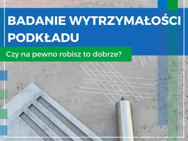 Badanie wytrzymałości podkładu. Sprawdź, czy Twój materiał jest wystarczająco wytrzymały.